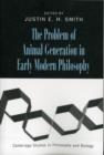 The Problem of Animal Generation in Early Modern Philosophy - Book