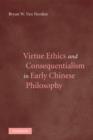 Virtue Ethics and Consequentialism in Early Chinese Philosophy - Book