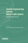 Genetic Engineering and the World Trade System : World Trade Forum - Book