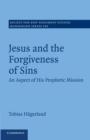 Jesus and the Forgiveness of Sins : An Aspect of his Prophetic Mission - Book