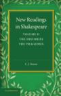 New Readings in Shakespeare: Volume 2, The Histories; The Tragedies - Book
