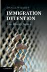 Immigration Detention : Law, History, Politics - Book