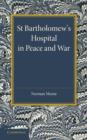 St Bartholomew's Hospital in Peace and War : The Rede Lecture 1915 - Book