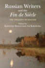 Russian Writers and the Fin de Siecle : The Twilight of Realism - Book