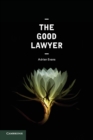 The Good Lawyer : A Student Guide to Law and Ethics - Book