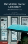 Militant Face of Democracy : Liberal Forces for Good - eBook