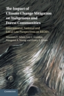 The Impact of Climate Change Mitigation on Indigenous and Forest Communities : International, National and Local Law Perspectives on REDD+ - Book