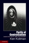 Perils of Centralization : Lessons from Church, State, and Corporation - eBook