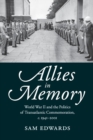 Allies in Memory : World War II and the Politics ofTransatlantic Commemoration, c.1941-2001 - Book