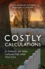 Costly Calculations : A Theory of War, Casualties, and Politics - Book
