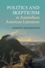 Politics and Skepticism in Antebellum American Literature - Book