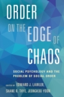 Order on the Edge of Chaos : Social Psychology and the Problem of Social Order - Book