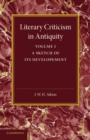 Literary Criticism in Antiquity: Volume 1, Greek : A Sketch of its Development - Book