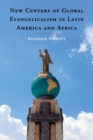 New Centers of Global Evangelicalism in Latin America and Africa - Book