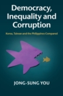 Democracy, Inequality and Corruption : Korea, Taiwan and the Philippines Compared - Book