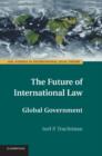 The Future of International Law : Global Government - Book