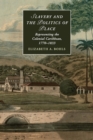 Slavery and the Politics of Place : Representing the Colonial Caribbean, 1770-1833 - Book