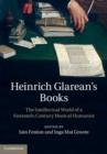 Heinrich Glarean's Books : The Intellectual World of a Sixteenth-Century Musical Humanist - eBook