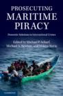 Prosecuting Maritime Piracy : Domestic Solutions to International Crimes - Book