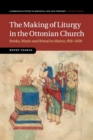 The Making of Liturgy in the Ottonian Church : Books, Music and Ritual in Mainz, 950-1050 - Book