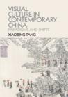 Visual Culture in Contemporary China : Paradigms and Shifts - Book