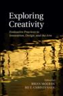 Exploring Creativity : Evaluative Practices in Innovation, Design, and the Arts - Book