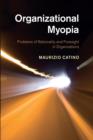 Organizational Myopia : Problems of Rationality and Foresight in Organizations - Book