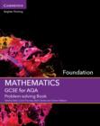 GCSE Mathematics for AQA Foundation Problem-solving Book - Book