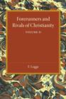 Forerunners and Rivals of Christianity: Volume 2 : Being Studies in Religious History from 330 BC to 330 AD - Book