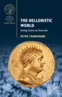 The Hellenistic World : Using Coins as Sources - Book