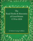 The Road-Books and Itineraries of Great Britain 1570 to 1850 : A Catalogue - Book