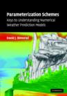 Parameterization Schemes : Keys to Understanding Numerical Weather Prediction Models - eBook