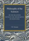 Philosophy of the Sciences : Or the Relations between the Departments of Knowledge - Book