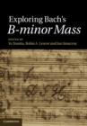 Exploring Bach's B-minor Mass - eBook