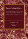 Tales of a Grandfather : Being the History of Scotland from the Earliest Period to the Battle of Flodden in 1513 - Book