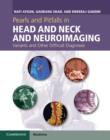 Pearls and Pitfalls in Head and Neck and Neuroimaging : Variants and Other Difficult Diagnoses - eBook