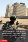 Reconstructing Iraq's Budgetary Institutions : Coalition State Building after Saddam - eBook