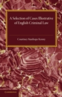 A Selection of Cases Illustrative of English Criminal Law - Book