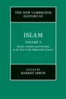 The New Cambridge History of Islam: Volume 4, Islamic Cultures and Societies to the End of the Eighteenth Century - Book