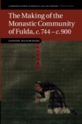 The Making of the Monastic Community of Fulda, c.744-c.900 - Book