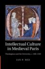 Intellectual Culture in Medieval Paris : Theologians and the University, c.1100-1330 - Book