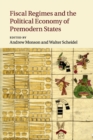 Fiscal Regimes and the Political Economy of Premodern States - Book