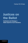 Justices on the Ballot : Continuity and Change in State Supreme Court Elections - Book