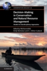 Decision-Making in Conservation and Natural Resource Management : Models for Interdisciplinary Approaches - Book
