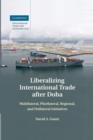 Liberalizing International Trade after Doha : Multilateral, Plurilateral, Regional, and Unilateral Initiatives - Book