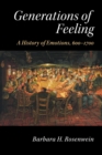 Generations of Feeling : A History of Emotions, 600-1700 - Book