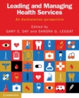 Leading and Managing Health Services : An Australasian Perspective - Book