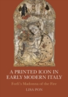 A Printed Icon in Early Modern Italy : Forli's Madonna of the Fire - Book