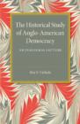 The Historical Study of Anglo-American Democracy : An Inaugural Lecture - Book
