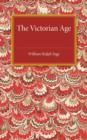 The Victorian Age : The Rede Lecture for 1922 - Book